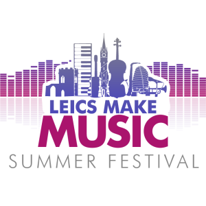 Leics Make Music - Schools Summer Festival - Daytime - Tues 21st & Wed 22nd June 2022