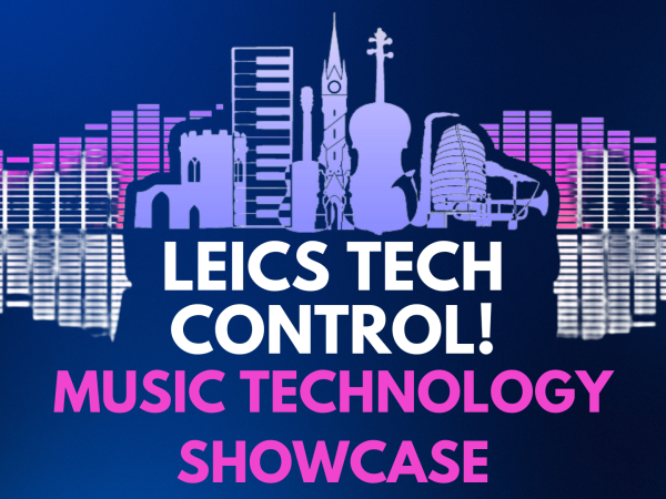 Leics Tech Control!  Music Technology Showcase