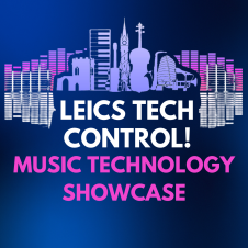 Leics Tech Control! - Music Technology Showcase